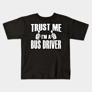 Trust Me I’m A Bus Driver  – T & Accessories Kids T-Shirt